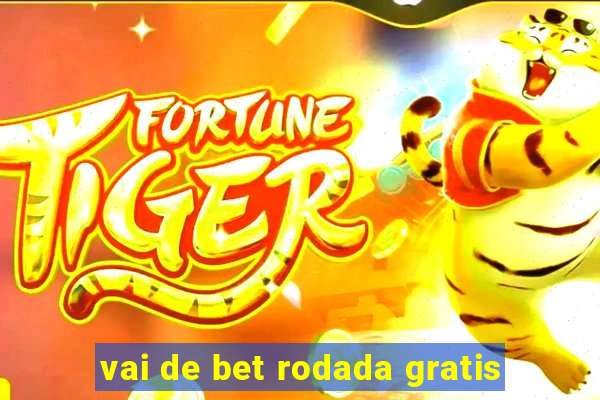 vai de bet rodada gratis